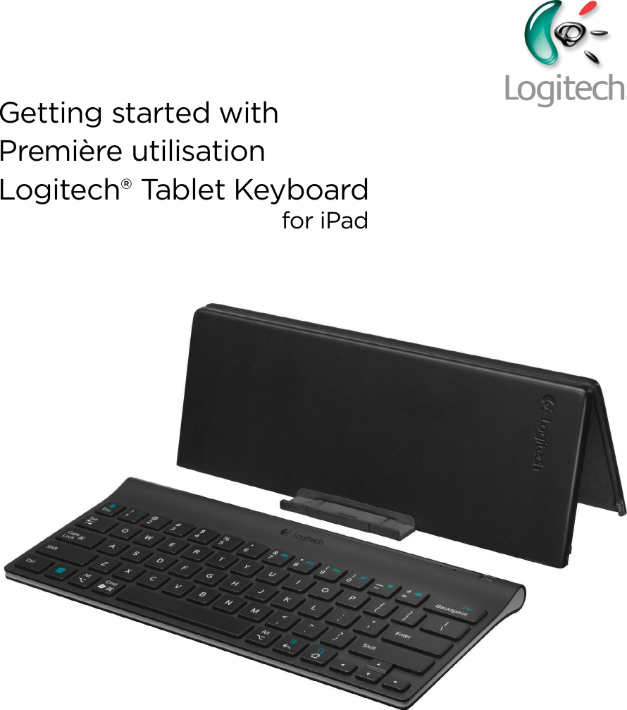 Getting started withPremière utilisationLogitech® Tablet Keyboard  for iPad